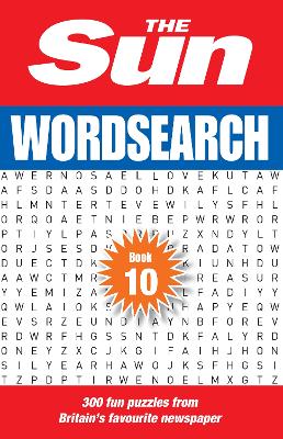 The Sun Wordsearch Book 10: 300 fun puzzles from Britain’s favourite newspaper (The Sun Puzzle Books) book