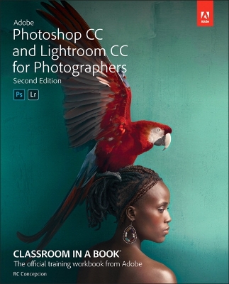 Adobe Photoshop and Lightroom Classic CC Classroom in a Book (2019 release) book