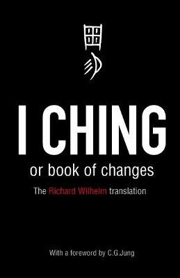 I Ching or Book of Changes: Ancient Chinese wisdom to inspire and enlighten book