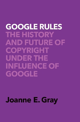 Google Rules: The History and Future of Copyright Under the Influence of Google book