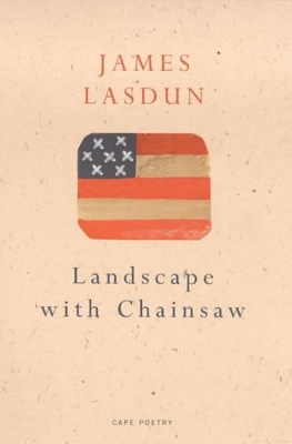 Landscape With Chainsaw by James Lasdun