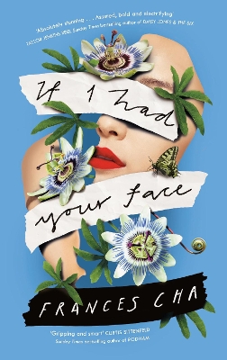 If I Had Your Face: 'Assured, bold, and electrifying' Taylor Jenkins Reid, bestselling author of MALIBU RISING by Frances Cha