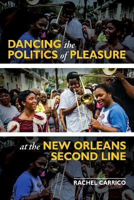 Dancing the Politics of Pleasure at the New Orleans Second Line by Rachel Carrico