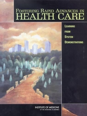Fostering Rapid Advances in Health Care: Learning from System Demonstrations book