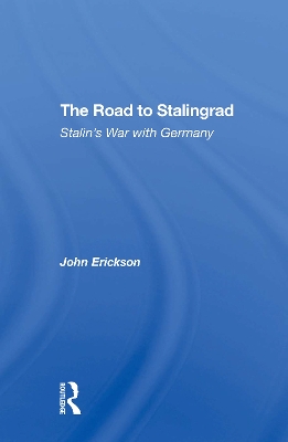 The Road To Stalingrad: Stalin's War With Germany by John Erickson