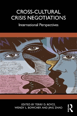 Cross-Cultural Crisis Negotiations: International Perspectives by Terry D. Royce