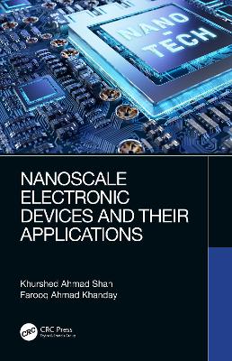 Nanoscale Electronic Devices and Their Applications by Khurshed Ahmad Shah