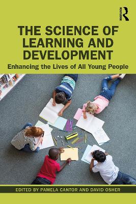 The Science of Learning and Development: Enhancing the Lives of All Young People by Pamela Cantor