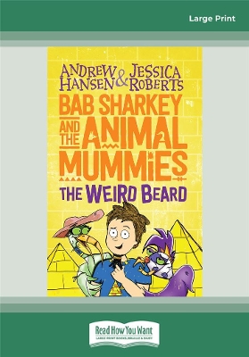 Bab Sharkey and the Animal Mummies (Book 1): The Weird Beard by Andrew Hansen and Jessica Roberts