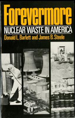 Forevermore, Nuclear Waste in America by Donald L. Barlett