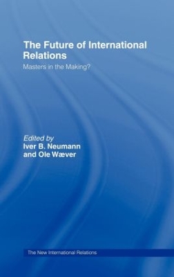 The Future of International Relations by Iver B. Neumann