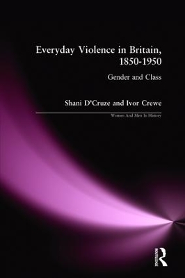 Everyday Violence in Britain, 1850-1950 by Shani D'Cruze
