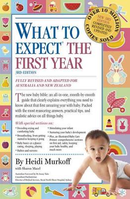 What to Expect the First Year [Third Edition]; most trusted baby advice book by Heidi Murkoff
