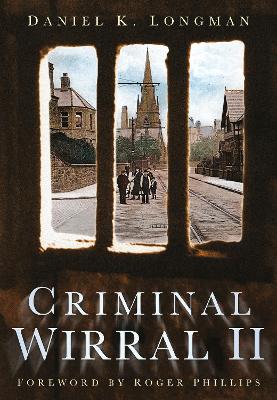 Criminal Wirral II by Daniel K Longman