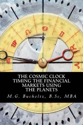 The Cosmic Clock: Timing the Financial Markets Using the Planets book