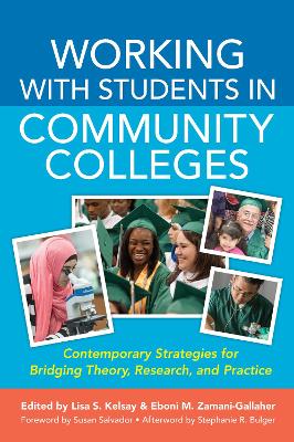 Working With Students in Community Colleges: Contemporary Strategies for Bridging Theory, Research, and Practice book