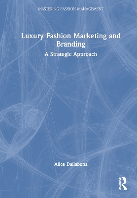 Luxury Fashion Marketing and Branding: A Strategic Approach book