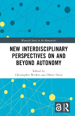 New Interdisciplinary Perspectives On and Beyond Autonomy by Christopher Watkin