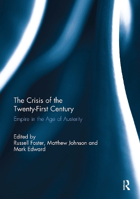 The The Crisis of the Twenty-First Century: Empire in the Age of Austerity by Russell Foster