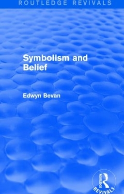 Symbolism and Belief by Edwyn Bevan