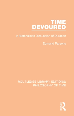 Time Devoured: A Materialistic Discussion of Duration by Edmund Parsons