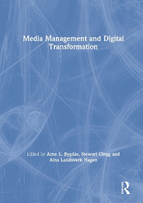 Media Management and Digital Transformation by Arne L. Bygdås