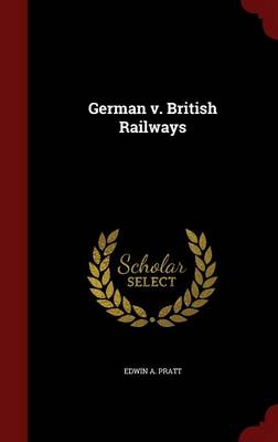 German V. British Railways by Edwin a Pratt