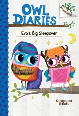 Eva's Big Sleepover: A Branches Book (Owl Diaries #9) by Rebecca Elliott