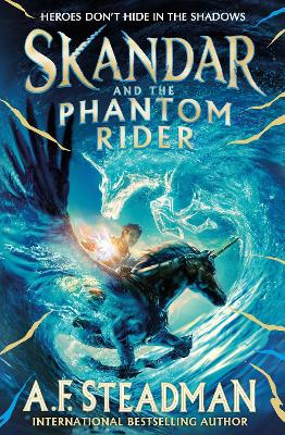 Skandar and the Phantom Rider: the spectacular sequel to Skandar and the Unicorn Thief, the biggest fantasy adventure since Harry Potter book