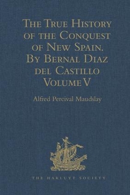 The True History of the Conquest of New Spain. By Bernal Diaz del Castillo, One of its Conquerors: From the Exact Copy made of the Original Manuscript. Edited and published in Mexico by Genaro García. Volume V book