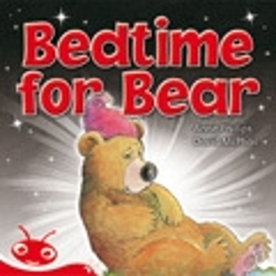 Bug Club Level 4 - Red: Bedtime for Bear (Reading Level 4/F&P Level C) book