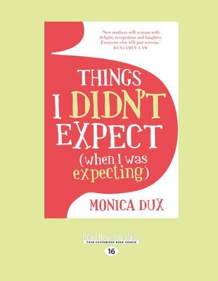 Things I didn't Expect (when I was expecting) by Monica Dux