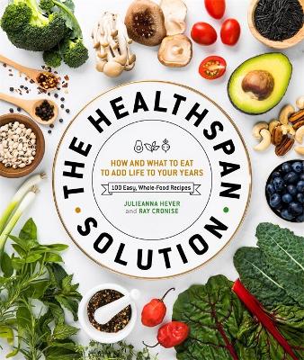 The Healthspan Solution: How and What to Eat to Add Life to Your Years book