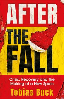 After the Fall: Crisis, Recovery and the Making of a New Spain book