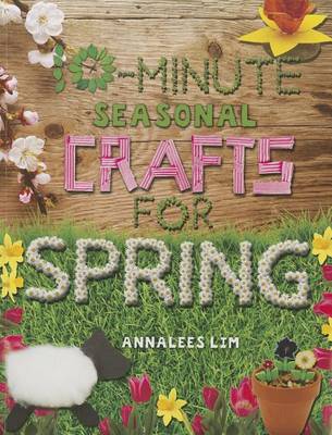 10-Minute Seasonal Crafts for Spring by Annalees Lim