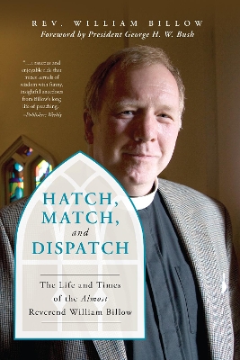 Hatch, Match, and Dispatch: The Life and Times of The Almost Reverend William Billow book