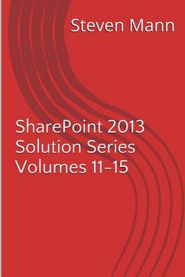 SharePoint 2013 Solution Series Volumes 11-15 book