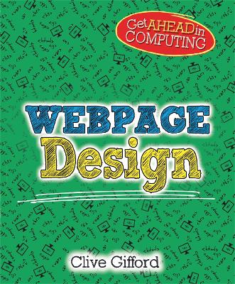 Get Ahead in Computing: Webpage Design by Clive Gifford