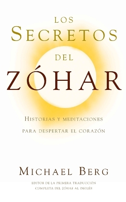 Los Secretos del Zohar: Historias y Meditaciones para Despertar el Corazon book