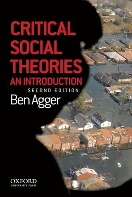 Critical Social Theories: SOLD TO OUP 2012. NO LONGER OUR PRODUCT by Ben Agger