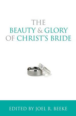 Beauty and Glory of Christ's Bride book