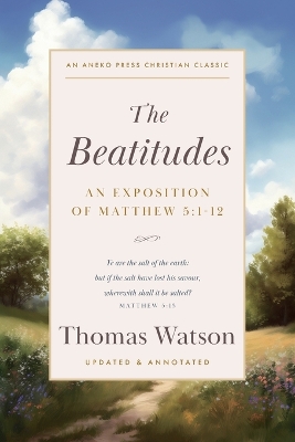 The Beatitudes: An Exposition of Matthew 5:1-12 book