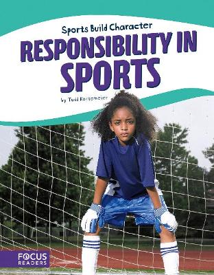 Sport: Responsibility in Sports by Todd Kortemeier