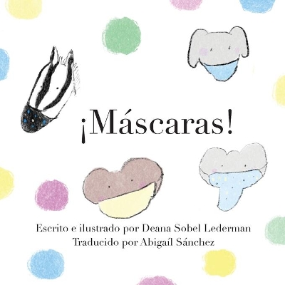 ¡Máscaras! by Deana Sobel Lederman