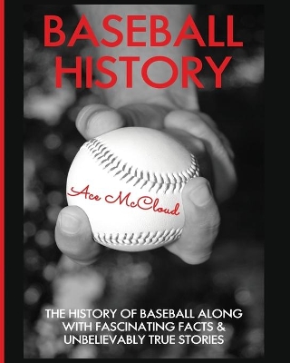 Baseball History by Ace McCloud