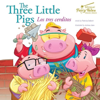 The The Bilingual Fairy Tales Three Little Pigs: Los Tres Cerditos by Seibert, Patricia