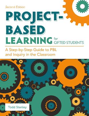 Project-Based Learning for Gifted Students: A Step-by-Step Guide to PBL and Inquiry in the Classroom book