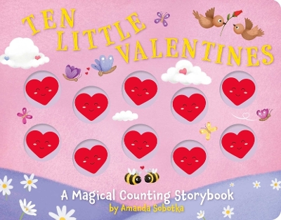 Ten Little Valentines: A Magical Counting Storybook of Love book