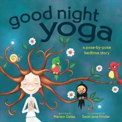 Good Night Yoga: A Pose-by-Pose Bedtime Story book