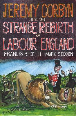 Jeremy Corbyn and the Strange Rebirth of Labour England book